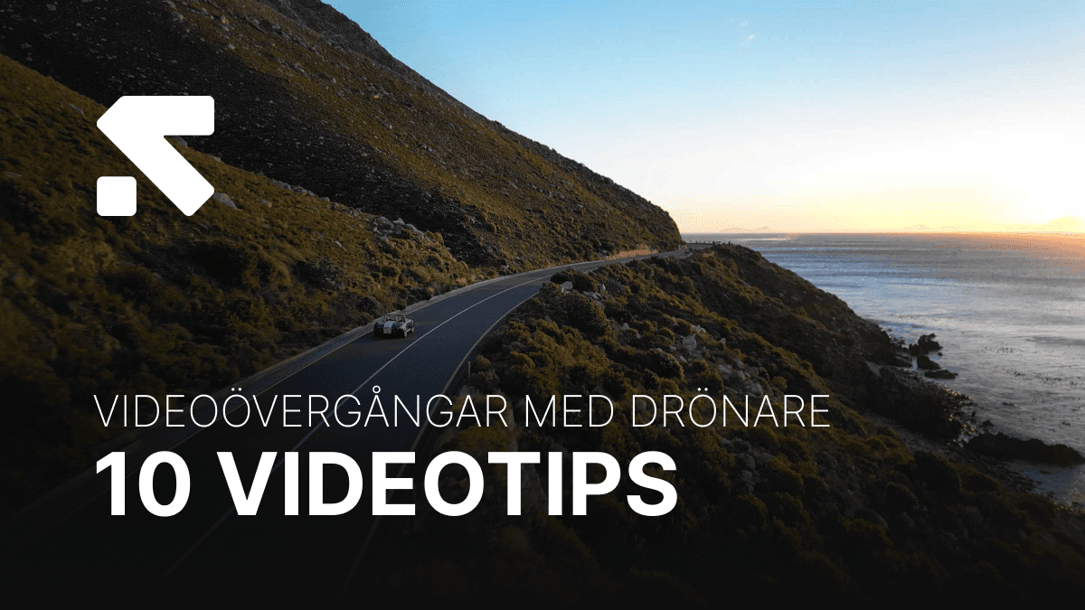 Filma med drönare - 10 tips på videoövergångar