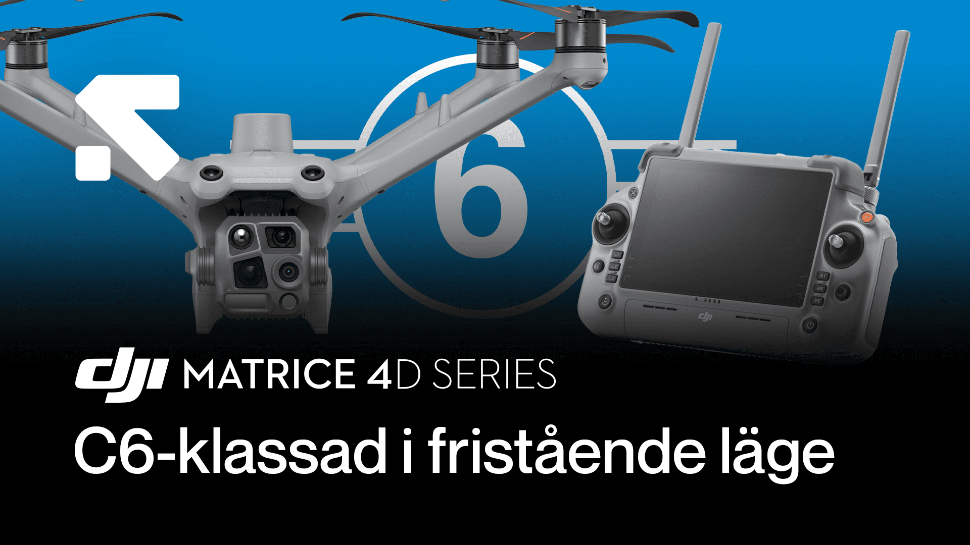 En drönare från DJI Matrice 4D-serien visas tillsammans med en fjärrkontroll, med text som betonar C6-certifiering i fristående läge.